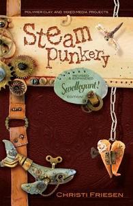 Steampunkery: Revised and Updated Swellegant! Edition di Christi Friesen edito da DONT EAT ANY BUGS PROD