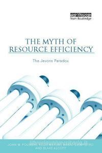 The Myth of Resource Efficiency di John M. Polimeni edito da Taylor & Francis Ltd