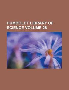 Humboldt Library of Science Volume 28 di Anonymous edito da Rarebooksclub.com