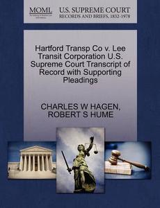 Hartford Transp Co V. Lee Transit Corporation U.s. Supreme Court Transcript Of Record With Supporting Pleadings di Charles W Hagen, Robert S Hume edito da Gale, U.s. Supreme Court Records