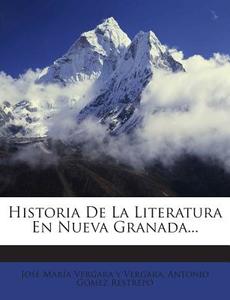 Historia de La Literatura En Nueva Granada... edito da Nabu Press