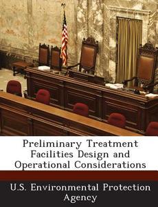 Preliminary Treatment Facilities Design And Operational Considerations edito da Bibliogov