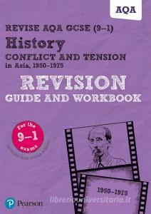 Revise Aqa Gcse (9-1) History Conflict And Tension In Asia, 1950-1975 Revision Guide And Workbook di Rob Bircher edito da Pearson Education Limited