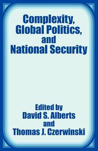 Complexity, Global Politics, and National Security edito da INTL LAW & TAXATION PUBL