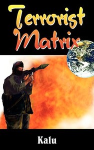 Terrorist Matrix di Kalu edito da AuthorHouse