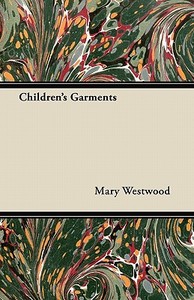 Children's Garments di Mary Westwood edito da Luce Press