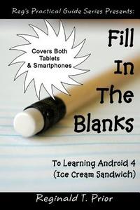 Fill in the Blanks to Learning Android 4 - Ice Cream Sandwich di Reginald T. Prior edito da Createspace