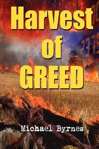 Harvest of Greed di Michael Byrnes edito da Createspace