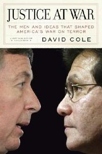 Justice At War di David Cole edito da The New York Review Of Books, Inc