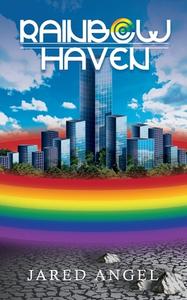 Rainbow Haven di Jared Angel edito da Silver Leaf Books