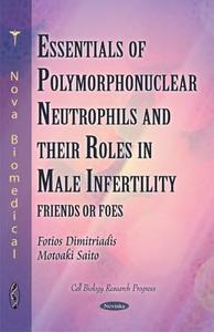 Polymorphonuclear Neutrophils & their Roles in Male Infertility di Fotios Dimitriadis edito da Nova Science Publishers Inc