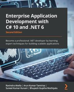 Enterprise Application Development With C# 10 And .NET 6 di Ravindra Akella, Arun Kumar Tamirisa, Suneel Kumar Kunani, Bhupesh Guptha Muthiyalu edito da Packt Publishing Limited