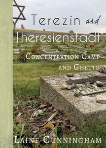 Terezín and Theresienstadt di Laine Cunningham edito da Sun Dogs Creations