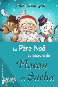 Le Père Noël au secours de Flocon et Sacha di Thaïs Cousigné edito da PGCOM Editions