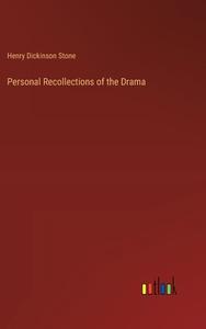 Personal Recollections of the Drama di Henry Dickinson Stone edito da Outlook Verlag