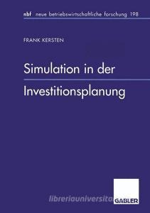 Simulation in der Investitionsplanung di Frank Kersten edito da Gabler Verlag