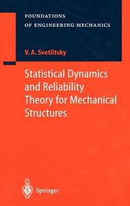 Statistical Dynamics and Reliability Theory for Mechanical Structures di Valery A. Svetlitsky edito da Springer Berlin Heidelberg