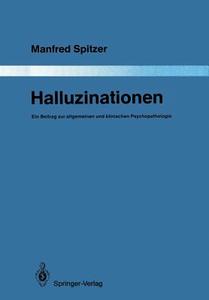 Halluzinationen di Manfred Spitzer edito da Springer Berlin Heidelberg