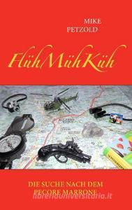 FlühMühKüh - Die Suche nach dem Pecore Marrone di Mike Petzold edito da Books on Demand