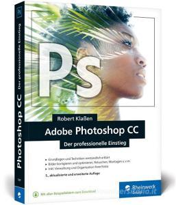Adobe Photoshop CC di Robert Klaßen edito da Rheinwerk Verlag GmbH