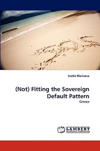 (Not) Fitting the Sovereign Default Pattern di Svetla Marinova edito da LAP Lambert Acad. Publ.