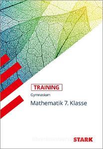STARK Training Gymnasium - Mathematik 7.Klasse di Monika Muthsam, Markus Fiederer edito da Stark Verlag GmbH