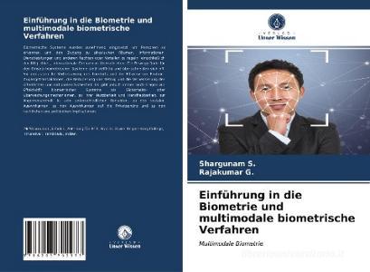Einführung in die Biometrie und multimodale biometrische Verfahren di Shargunam S., Rajakumar G. edito da Verlag Unser Wissen