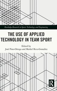 The Use Of Applied Technology In Team Sport edito da Taylor & Francis Ltd