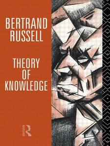 Theory of Knowledge di Bertrand Russell edito da Routledge