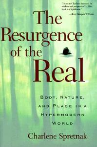 The Resurgence of the Real di Charlene Spretnak edito da Routledge