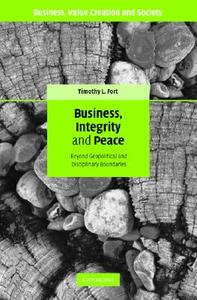 Business, Integrity, and Peace di Timothy L. Fort edito da Cambridge University Press