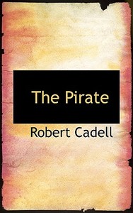 The Pirate di Robert Cadell edito da Bibliolife