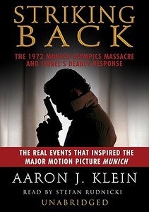 Striking Back: The 1972 Munich Olympics Massacre and Israel's Deadly Response di Aaron J. Klein edito da Blackstone Audiobooks
