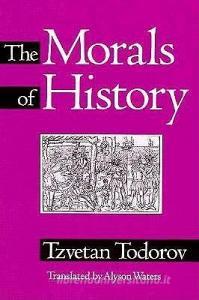 Morals Of History di Tzvetan Todorov edito da University of Minnesota Press