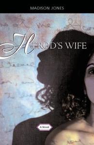 Herod\'s Wife di Madison Jones edito da The University Of Alabama Press