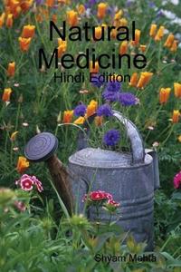 Natural Medicine di Shyam Mehta edito da Lulu.com