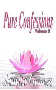 Pure Confessions Vol. 2 di Jamila Gomez edito da Createspace