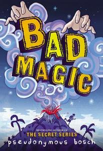 Bad Magic di Pseudonymous Bosch edito da Hachette Audio