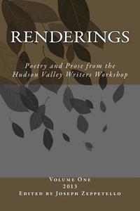 Renderings: Poetry and Prose from the Hudson Valley Writers Workshop di Howard Massey edito da Createspace