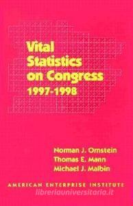 Vital Statistics on Congress: 1997-1998 di Norman J. Ornstein, Thomas E. Mann, Michael J. Malbin edito da CQ PR