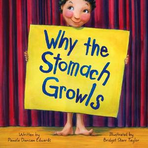 Why the Stomach Growls di Pamela Duncan Edwards edito da SLEEPING BEAR PR