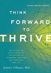 Think Forward to Thrive di Jennice Vilhauer edito da New World Library
