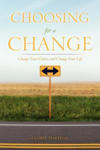 Choosing for a Change di Gloria Hartman edito da XULON PR