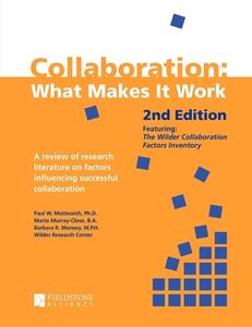 Collaboration: What Makes It Work, 2nd Ed. di Paul W. Mattessich edito da FIELDSTONE ALLIANCE