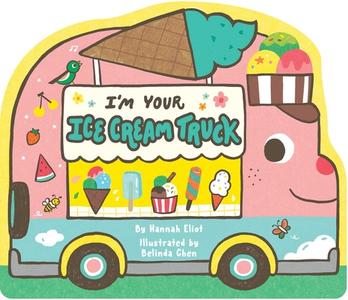 I'm Your Ice Cream Truck di Hannah Eliot edito da Simon & Schuster