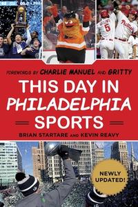 This Day in Philadelphia Sports di Brian Startare, Kevin Reavy edito da Sports Publishing LLC
