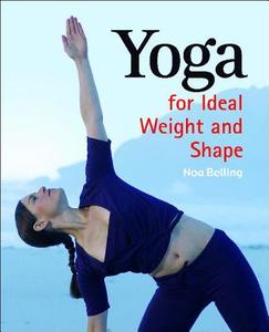 Yoga for Ideal Weight and Shape di Noa Belling edito da New Holland Publishing Australia Pty Ltd