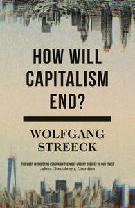 How Will Capitalism End? di Wolfgang Streeck edito da Verso Books