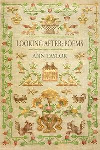 Looking After: Poems di Ann Taylor edito da DOS MADRES PR