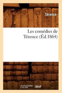 Les Comedies de Terence (Ed.1864) di Terence edito da Hachette Livre - Bnf